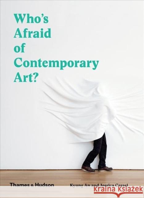 Who's Afraid of Contemporary Art? Kyung An Jessica Cerasi 9780500295731 Thames & Hudson Ltd - książka