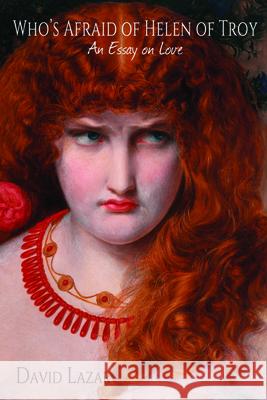 Who's Afraid of Helen of Troy?: An Essay on Love David Lazar 9780990322115 Etruscan Press - książka