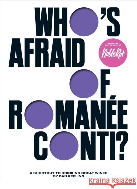 Who's Afraid of Romanee-Conti?: A Shortcut to Drinking Great Wines Keeling, Dan 9781787139886 Quadrille Publishing Ltd - książka