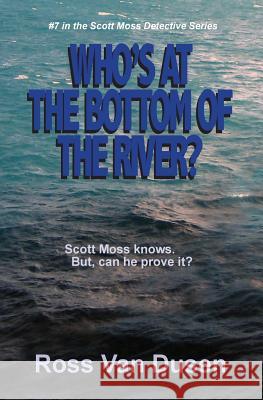 Who's at the bottom of the river? Van Dusen, Ross 9781508528593 Createspace Independent Publishing Platform - książka