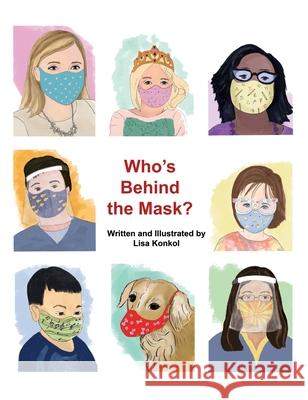 Who's Behind the Mask? Lisa Konkol 9781735919614 Lisa Konkol Gallery, LLC - książka