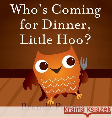 Who's Coming for Dinner, Little Hoo? Brenda Ponnay Brenda Ponnay 9781532410604 Xist Publishing - książka
