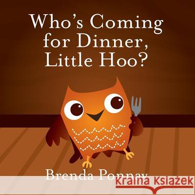 Who's Coming for Dinner, Little Hoo? Brenda Ponnay 9781623954390 Xist Publishing - książka