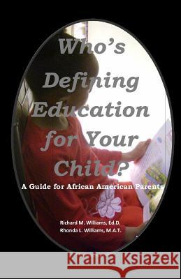 Who's Defining Education for Your Child?: A Guide for African American Parents Rhonda Louise Williams Richard Mathew Williams 9781503119574 Createspace Independent Publishing Platform - książka