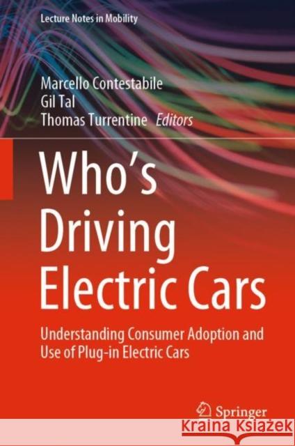 Who's Driving Electric Cars: Understanding Consumer Adoption and Use of Plug-In Electric Cars Contestabile, Marcello 9783030383817 Springer - książka