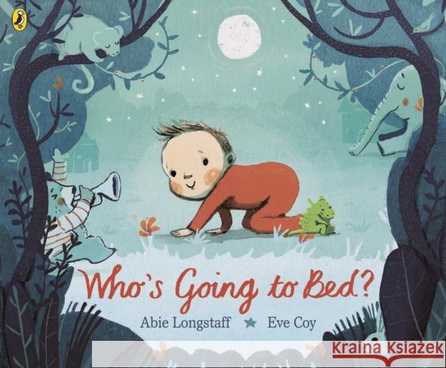 Who's Going to Bed? Abie Longstaff Eve Coy  9780141374567 Penguin Random House Children's UK - książka