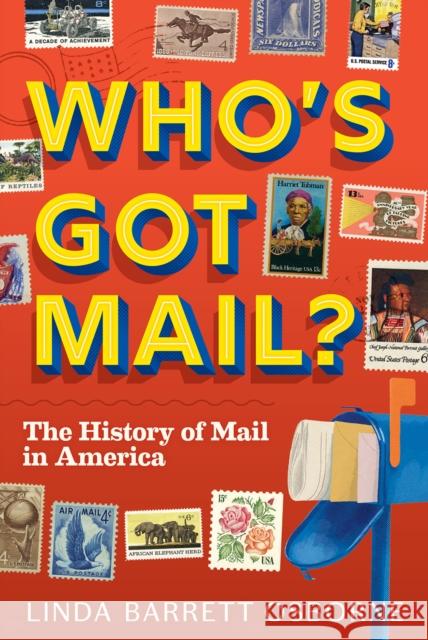 Who's Got Mail?: The History of Mail in America Linda Barrett Osborne 9781419758966 Abrams - książka