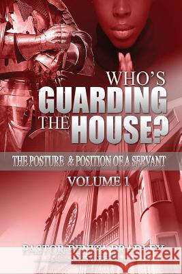 Who's Guarding the House?: The Posture & Position of a Servant Pastor Benita Camelia Bradley 9781975892487 Createspace Independent Publishing Platform - książka