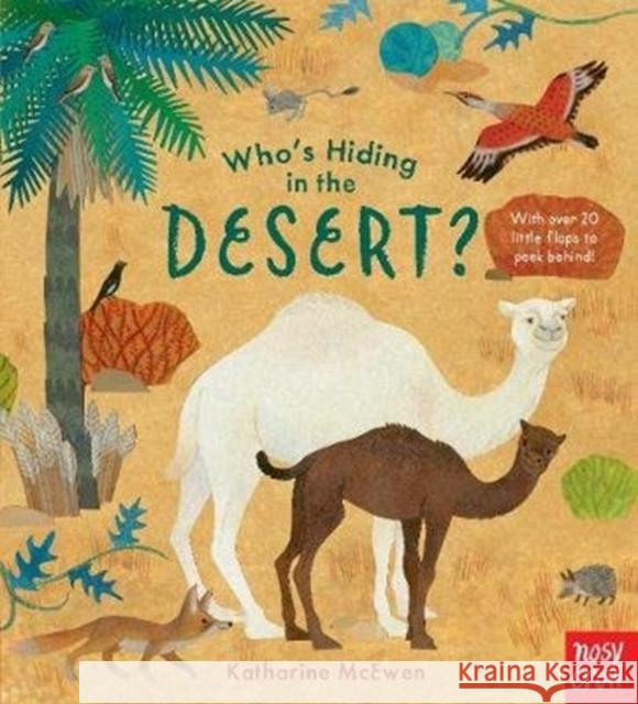 Who's Hiding in the Desert?  9781788007139 Nosy Crow Ltd - książka