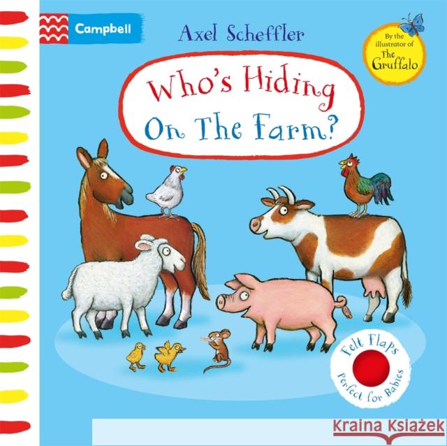 Who's Hiding On The Farm?: A Felt Flaps Book Axel Scheffler 9781529084702 Pan Macmillan - książka