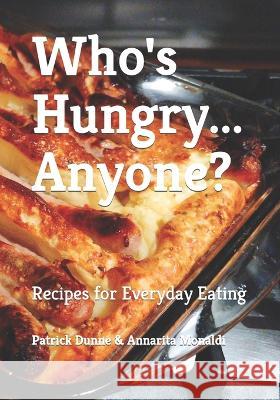 Who's Hungry... Anyone?: Recipes for Everyday Eating Annarita Monaldi Patrick Dunne  9798850999889 Independently Published - książka
