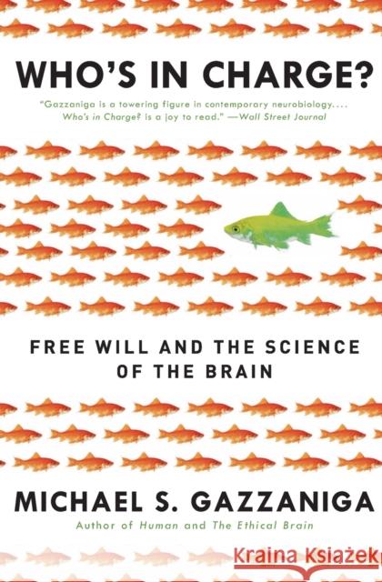 Who's in Charge?: Free Will and the Science of the Brain Michael S. Gazzaniga 9780061906114 Ecco Press - książka