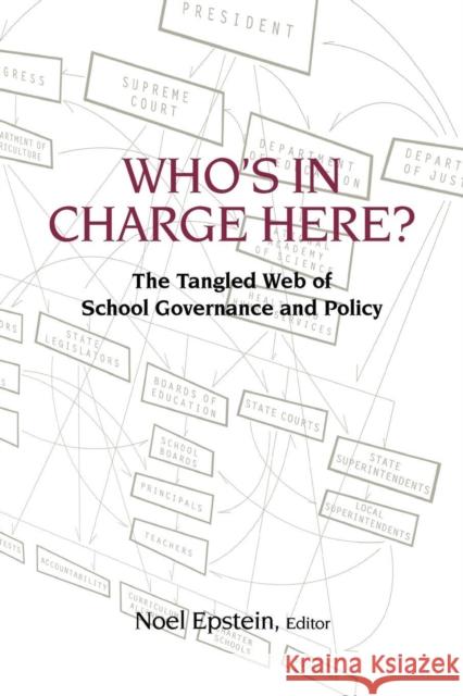 Who's in Charge Here?: The Tangled Web of School Governance and Policy Epstein, Noel 9780815724711 Brookings Institution Press - książka