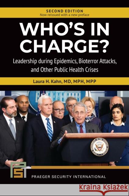 Who's in Charge?: Leadership During Epidemics, Bioterror Attacks, and Other Public Health Crises Kahn, Laura H. 9781440878176 Praeger - książka