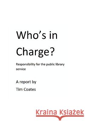 Who's in Charge? Responsibility for the Public Library Service Joanot Martorell Tim Coates 9781843810483 Tim Coates Books - książka