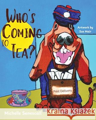 Who's is Coming to Tea? Michelle Senescall Sue Mair 9780646708942 Madhouse Media Publishing - książka