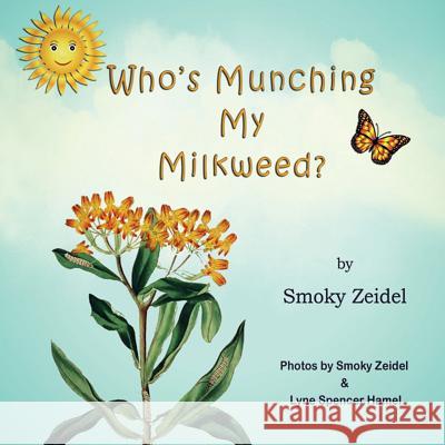 Who's Munching My Milkweed? Smoky Zeidel 9780997951752 Thomas-Jacob Publishing, LLC - książka