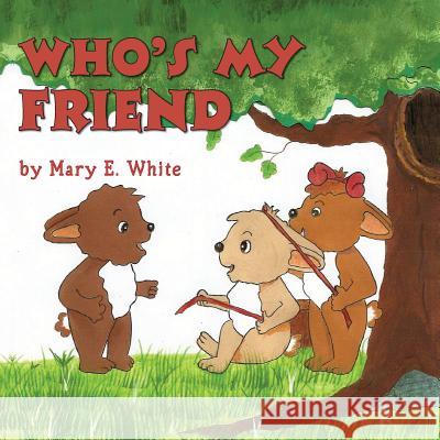 Who's my friend White, Mary E. 9780615809274 Mary White - książka