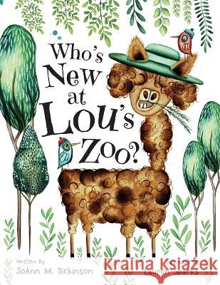 Who's New At Lou's Zoo: A kid's book about kindness, compassion and acceptance Joann M Dickinson, Lauren Sparks 9781737804185 Two Sweet Peas Publishing - książka