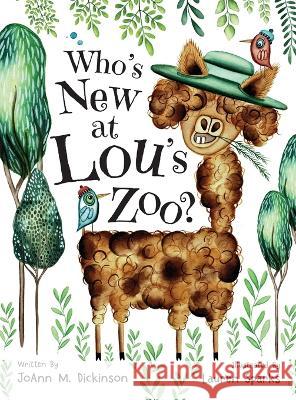 Who's New At Lou's Zoo: A kid's book about kindness, compassion and acceptance, for ages 1-8 Joann M Dickinson, Lauren Sparks 9781737804178 Two Sweet Peas Publishing - książka