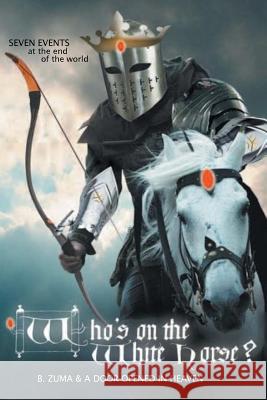 Who's on the White Horse?: seven events at the end of the world Easter, Jerry 9781508653257 Createspace - książka