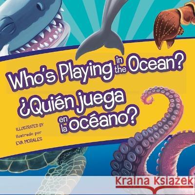 Who's Playing in the Ocean?/Quien Juega En La Oceano? Flying Frog 9781635603552 Not Avail - książka