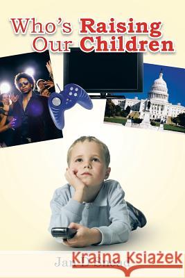 Who's Raising Our Children Jan D. Snead 9781491829042 Authorhouse - książka