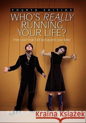 Who's Really Running Your Life? Fourth Edition Peter K Msw Gerlach 9781456875053 Xlibris - książka