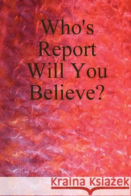 Who's Report Will You Believe? Frances Derrick 9781411620278 Lulu.com - książka