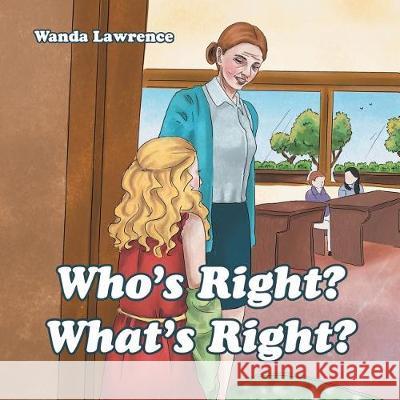 Who's Right? What's Right? Wanda Lawrence 9781512797121 WestBow Press - książka