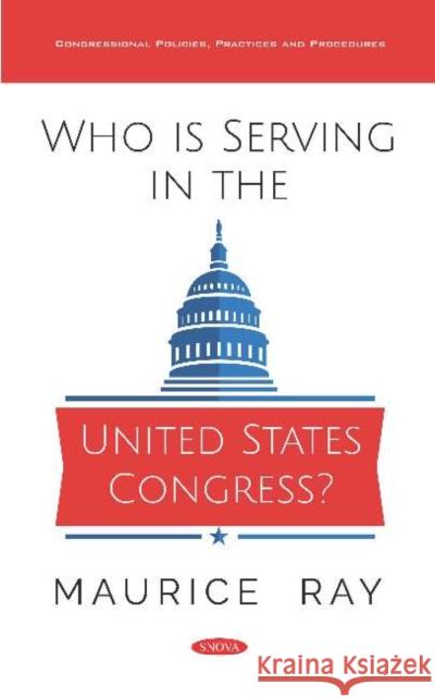 Whos Serving in the United States Congress? Maurice Ray   9781536155235 Nova Science Publishers Inc - książka