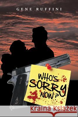 Who's Sorry Now ? Gene Ruffini 9781483626888 Xlibris Corporation - książka