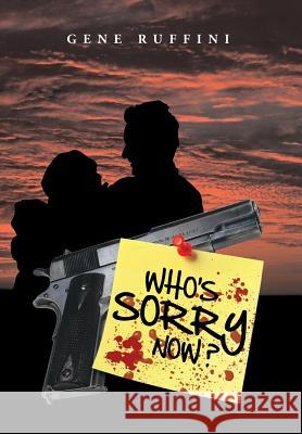 Who's Sorry Now ? Gene Ruffini 9781483626895 Xlibris Corporation - książka