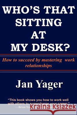 Who's That Sitting at My Desk? Phd Jan Yager 9781938998089 Hannacroix Creek Books - książka