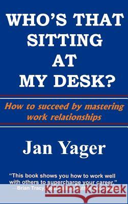 Who's That Sitting at My Desk?: Workship, Friendship, or Foe? Yager, Jan 9781889262949 Hannacroix Creek Books - książka