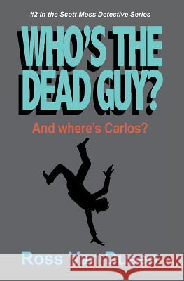 Who's The Dead Guy? Van Dusen, Ross 9781484122563 Createspace - książka