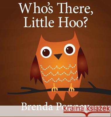 Who's There, Little Hoo? Brenda Ponnay, Brenda Ponnay 9781532410611 Xist Publishing - książka