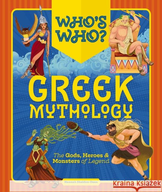 Who's Who: Greek Mythology: The Gods, Heroes and   Monsters of Legend Hannah Sheldon-Dean 9781646434565 Applesauce Press - książka