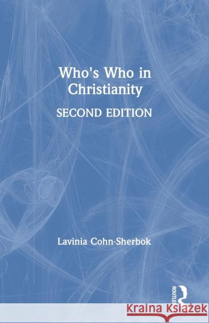 Who's Who in Christianity Lavinia Cohn-Sherbok 9780415260343 Routledge - książka