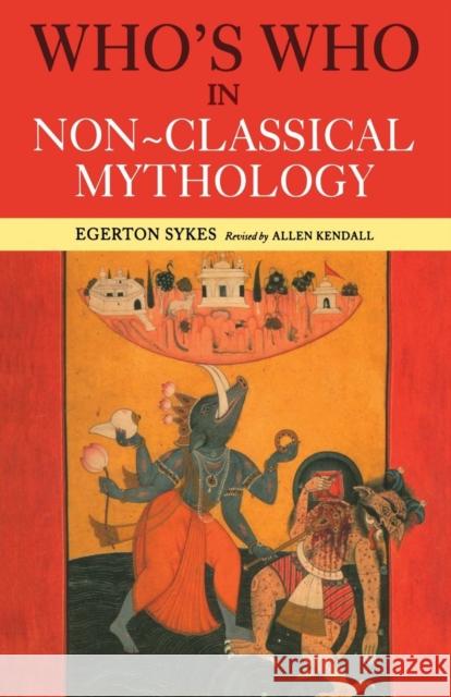 Who's Who in Non-Classical Mythology Egerton Sykes Alan Kendall 9780415260404 Routledge - książka