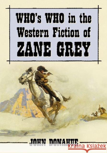Who's Who in the Western Fiction of Zane Grey John Donahue 9780786464210 McFarland & Company - książka