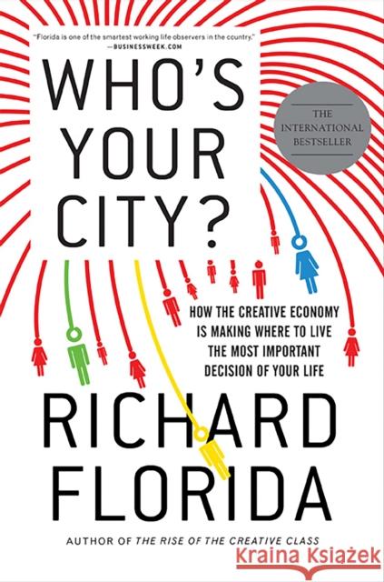 Who's Your City?: How the Creative Economy Is Making Where to Live the Most Important Decision of Your Life Richard Florida 9780465018093 Basic Books - książka