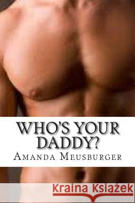 Who's Your Daddy? Mrs Amanda Josephine Meusburger 9781505899351 Createspace - książka