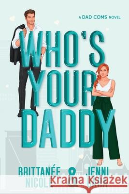 Who's Your Daddy Brittan?e Nicole Jenni Bara 9781959389347 J&b Publicity - książka