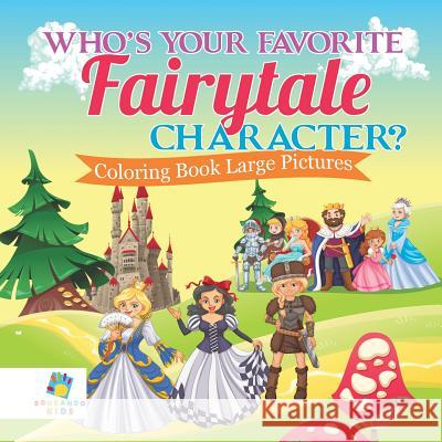 Who's Your Favorite Fairytale Character? Coloring Book Large Pictures Educando Kids 9781645211679 Educando Kids - książka