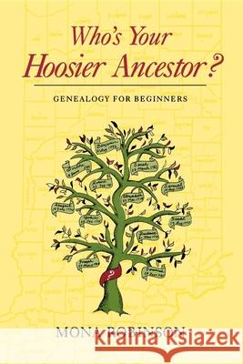 Who's Your Hoosier Ancestor?: Genealogy for Beginners Mona Robinson 9780253207319 Indiana University Press - książka