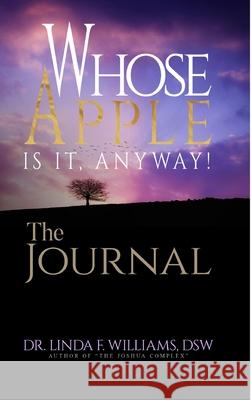 Whose Apple is it, Anyway! The Journal Linda F. Williams Dsw 9780578629599 Blurb - książka