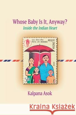 Whose Baby Is It, Anyway?: Inside the Indian Heart Kalpana Asok 9780998532387 Ipbooks - książka