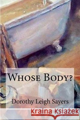 Whose Body? Dorothy Leigh Sayers 9781975741488 Createspace Independent Publishing Platform - książka