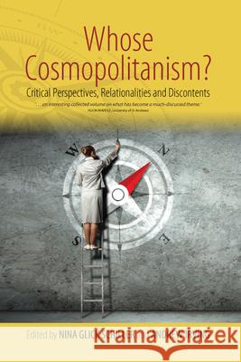 Whose Cosmopolitanism?: Critical Perspectives, Relationalities and Discontents Nina Glick Schiller Andrew Irving 9781785335068 Berghahn Books - książka